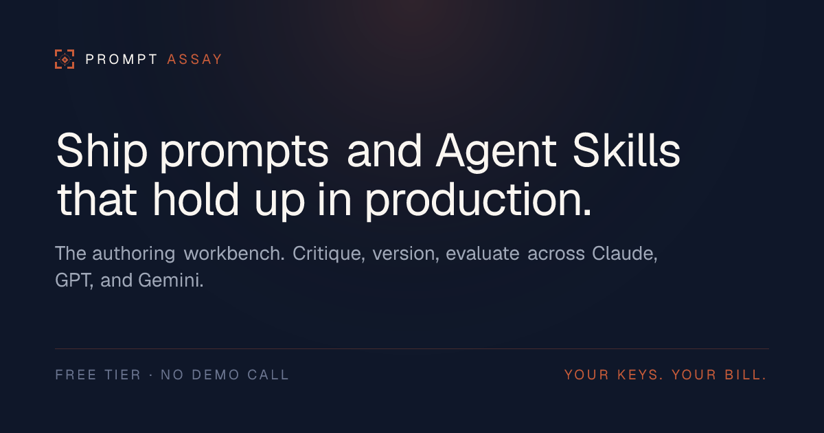 Prompt Assay · Ship prompts and Agent Skills that hold up in production